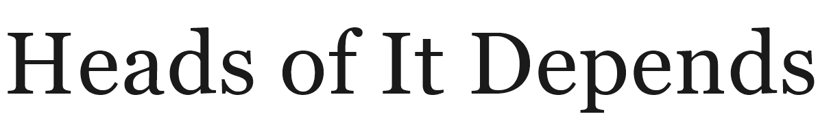 Heads of It Depends